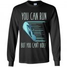 You can run but you cant hide funny mexican chancla Long Sleeve Gildan