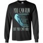 You can run but you cant hide funny mexican chancla Long Sleeve Gildan
