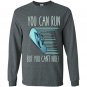 You can run but you cant hide funny mexican chancla Long Sleeve Gildan