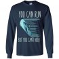 You can run but you cant hide funny mexican chancla Long Sleeve Gildan