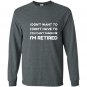 You cant make me im retired funny retirement gift Long Sleeve Gildan