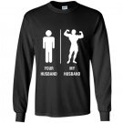 Your husband my husband funny bodybuilder Long Sleeve Gildan