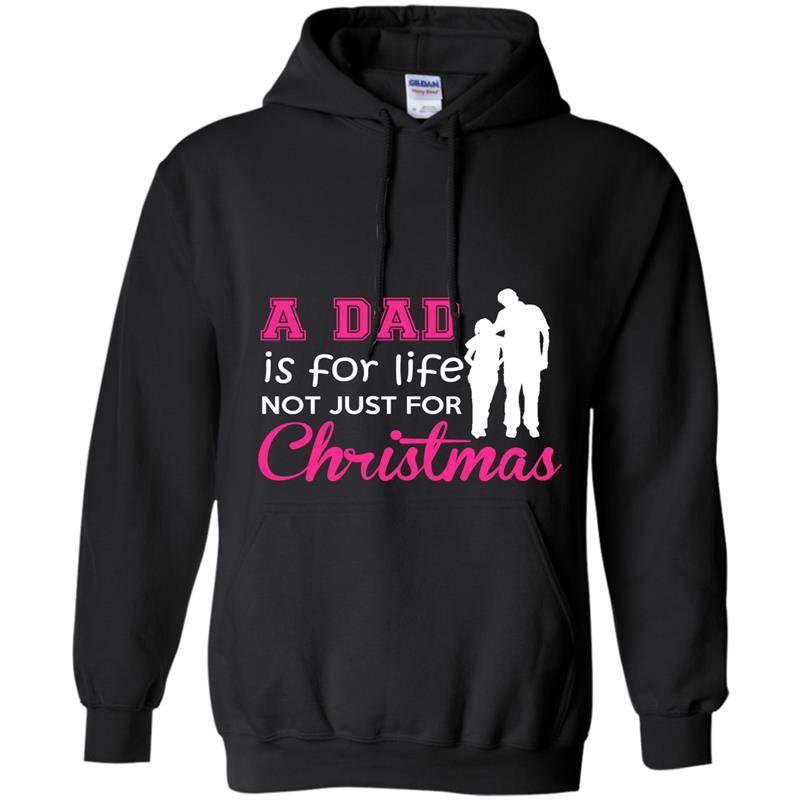 A dad is for life not just for christmas Hoodie