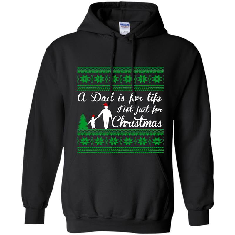 A dad is for life not just for christmas Hoodie