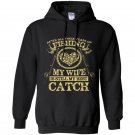 After all these years of fishing my wife is still my best catch Hoodie