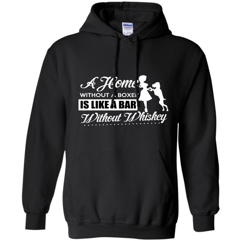 A home without a boxer is like a bar without whiskey Hoodie