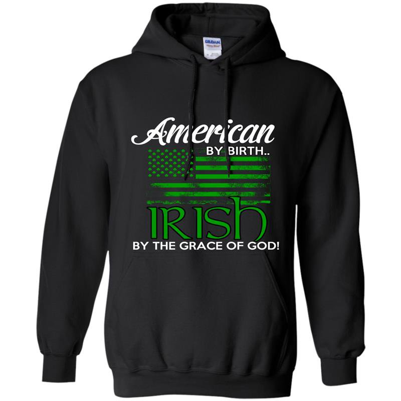 American by birth irish by the grace of god Hoodie