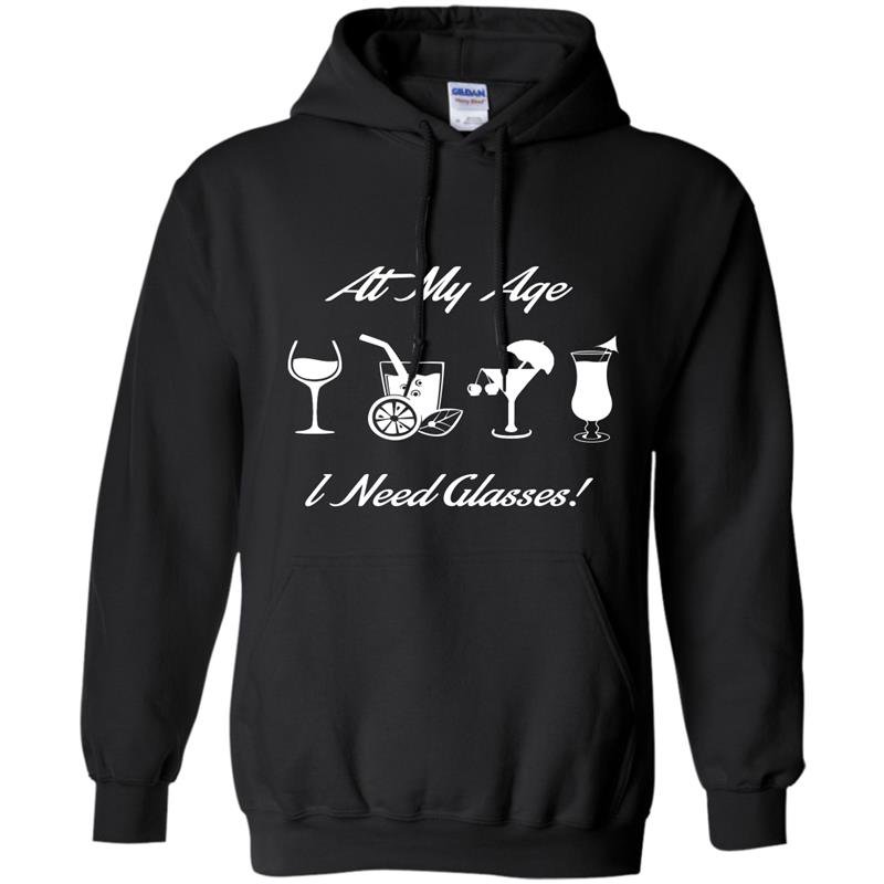 At my age i need glasses Hoodie