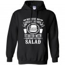 Because no great story started with someone eating salad funny Hoodie