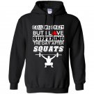 Call me crazy but i love suffering the day after squats Hoodie