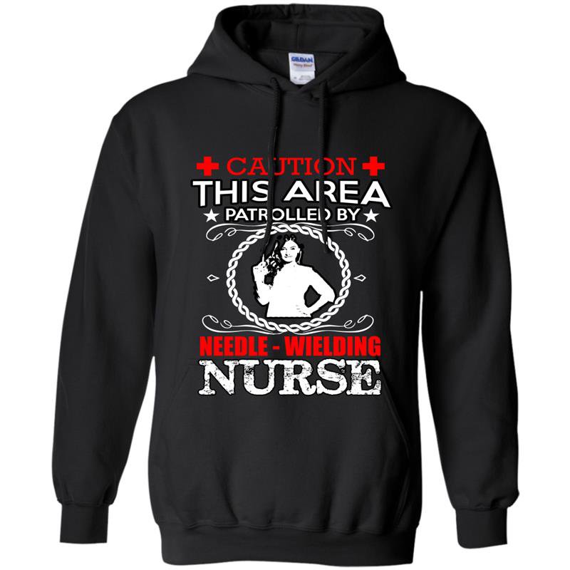 Caution this area patrolled by needle wielding nurse Hoodie