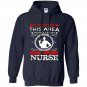 Caution this area patrolled by needle wielding nurse Hoodie