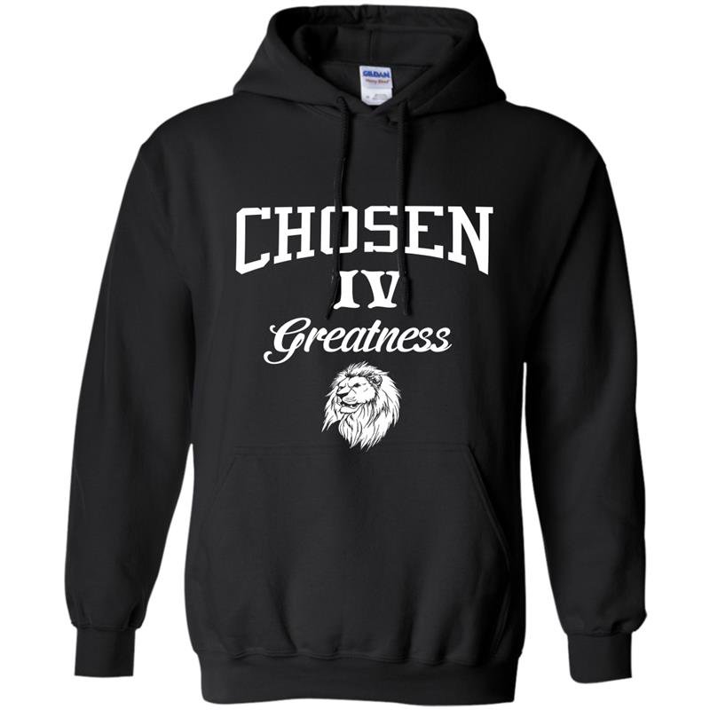 Chosen iv greatness Hoodie