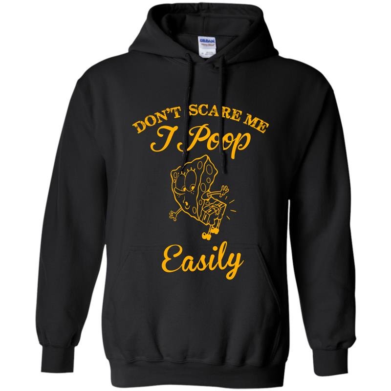 Dont scare me i poop easily Hoodie