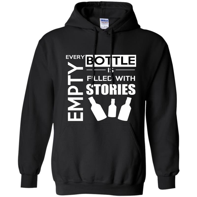 Every empty bottle is filled with stories funny Hoodie