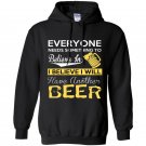 Everyone needs something to believe in i believe i will have another beer Hoodie