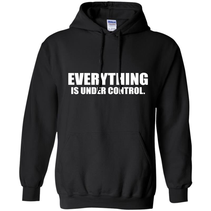 Everything is under control Hoodie