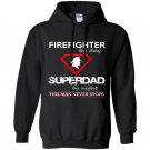 Firefighter by day superdad by night this man never stops Hoodie