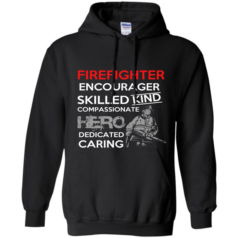 Firefighter encourager skilled kind compassionate hero dedicated caring Hoodie