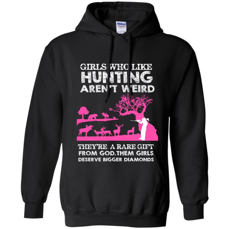 Girls who like hunting arent weird Hoodie