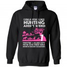 Girls who like hunting arent weird Hoodie