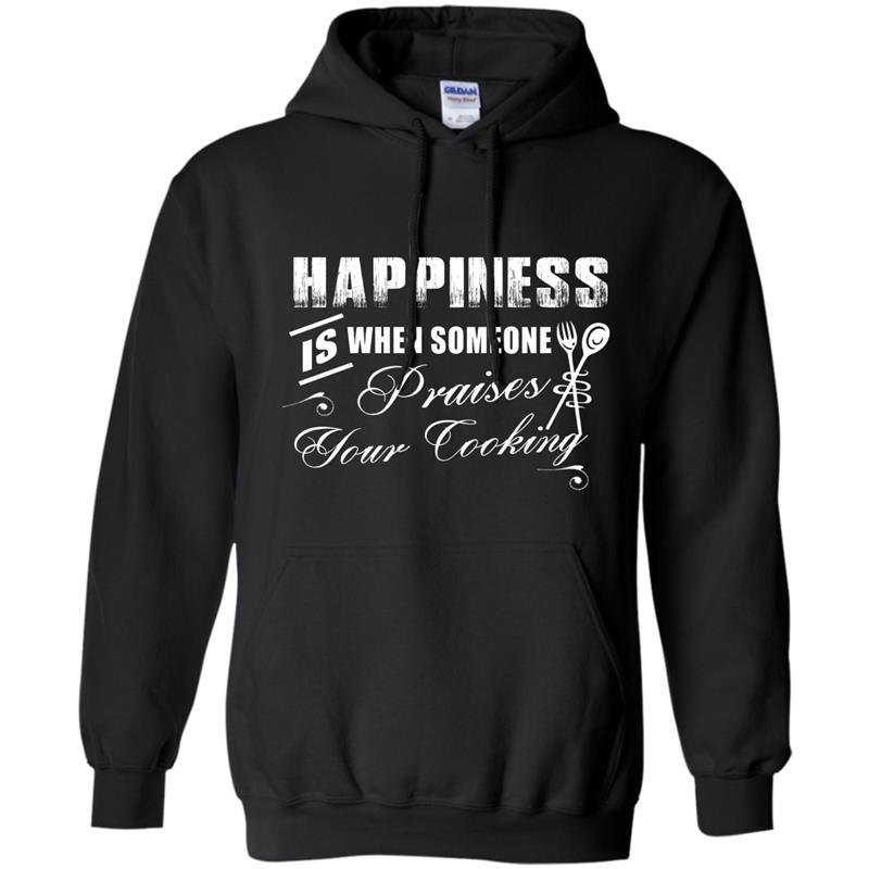 Happiness is when someone praises your cooking Hoodie