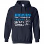 Horses arent my whole life they make my life whole Hoodie