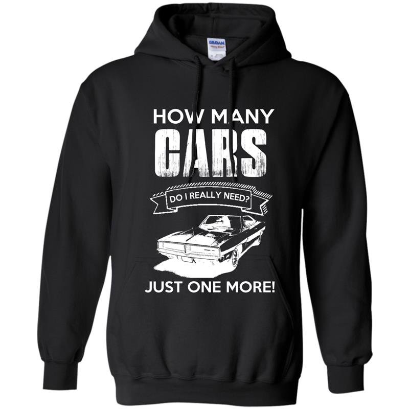 How many cars do i really need just one more Hoodie