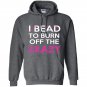 I bead to burn off the crazy Hoodie