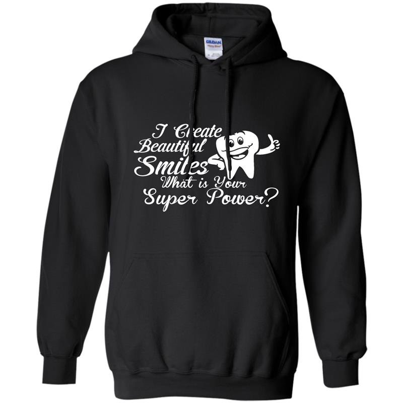 I creat beautiful smile what is your superpower Hoodie