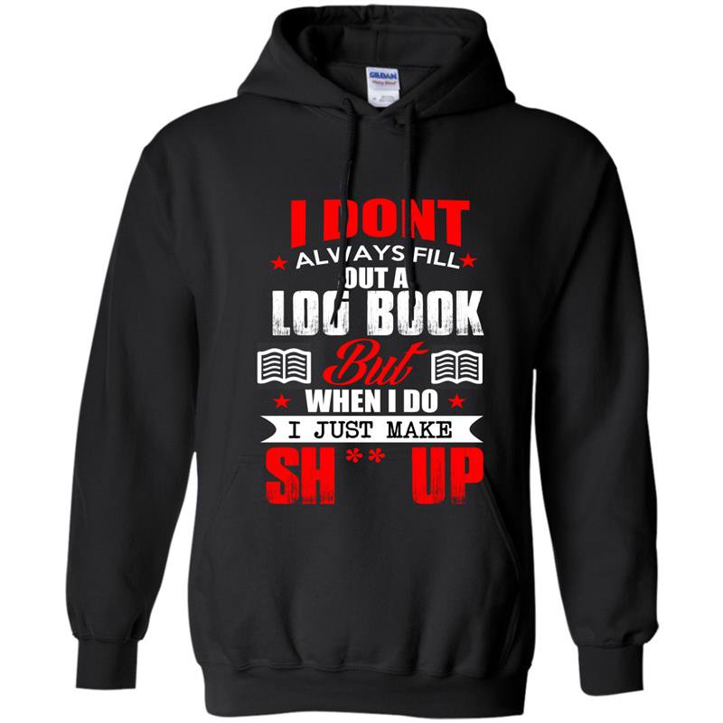 I dont always fill out a log book Hoodie