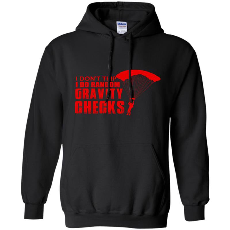 I dont trip i do random gravity checks Hoodie
