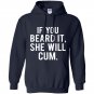 If you beard it she will cum Hoodie