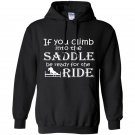 If you climb into the saddle be ready for the ride Hoodie