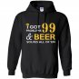 I got 99 problems and beer solves all of them Hoodie