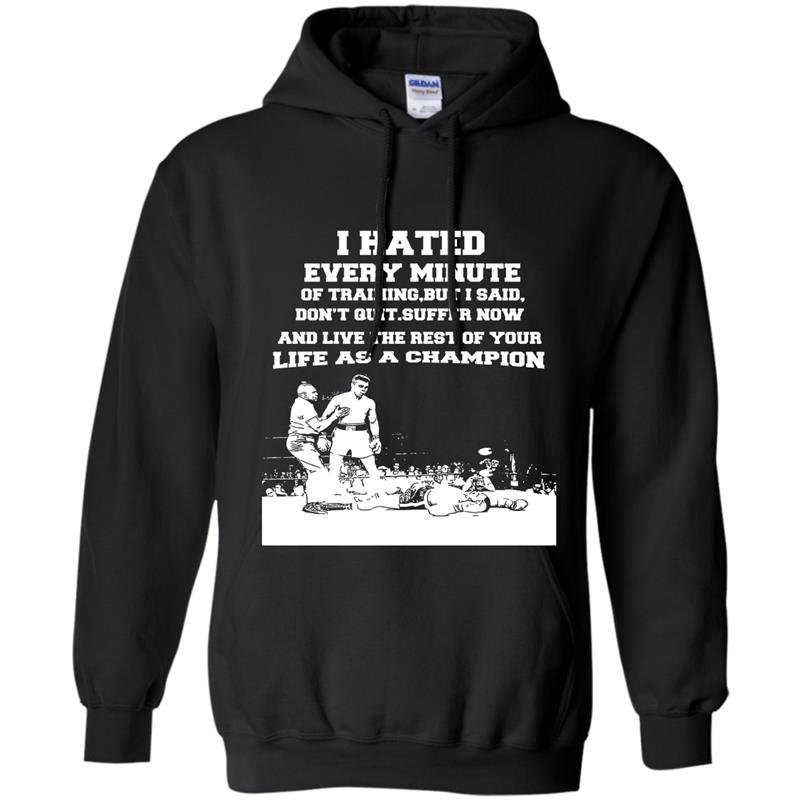 I hated every minute of training but i said i dont quit Hoodie