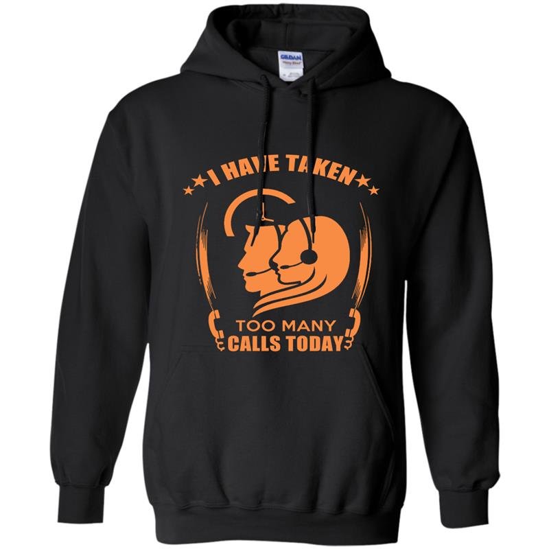 I have taken too many calls today Hoodie
