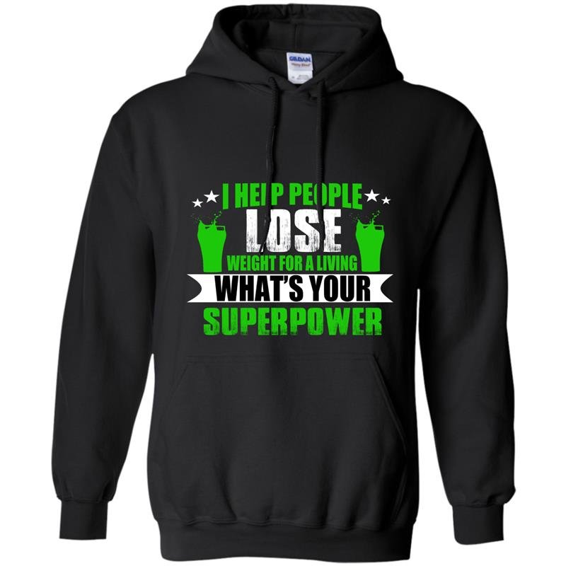 I help people lose weight for a living whats your superpower Hoodie
