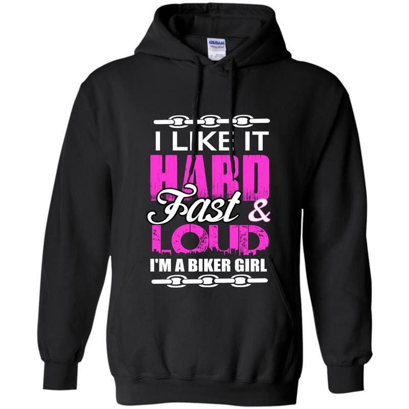 I like it hard fast and loud im a biker girl Hoodie
