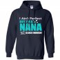 Im aint perfect but im a nana so close enough Hoodie