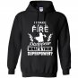 I make fire disapper whats your superpower firefighter Hoodie