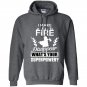 I make fire disapper whats your superpower firefighter Hoodie