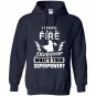 I make fire disapper whats your superpower firefighter Hoodie