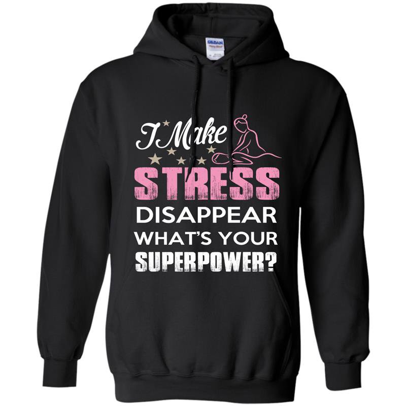 I make stress disapear whats your superpower Hoodie