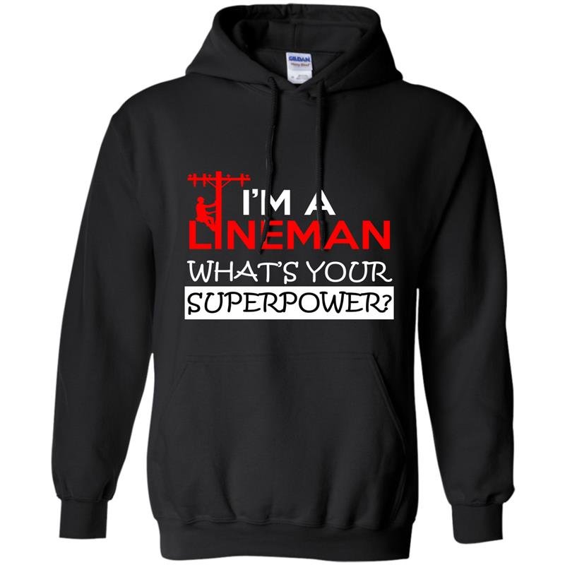 Im a lineman whats your superpower Hoodie