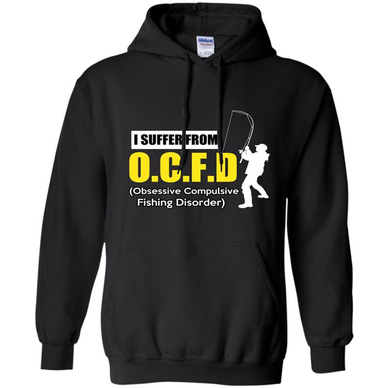 I suffer from obsessive compulsive fishing disorder Hoodie