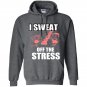 I sweat off the stress Hoodie