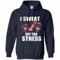 I sweat off the stress Hoodie