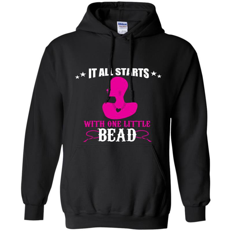 It all starts with one little bead Hoodie