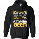 Its alot easier to start the day when you know it will end with beer Hoodie